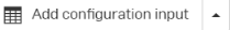 Add configuration input button